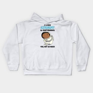 I Like Astronomy and Capybaras you not so much Kids Hoodie